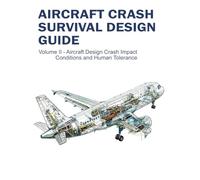 Aircraft Crash Survival Design Guide: Volume II - Aircraft Design Crash Impact Conditions and Human Tolerance