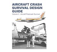 Aircraft Crash Survival Design Guide: Volume V - Aircraft Postcrash Survival