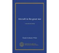 Aircraft in the great war: a record and study