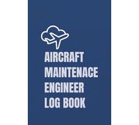 Aircraft Maintenance Engineer Personal Logbook: Your Compliant Record of Aircraft Maintenance Tasks to Support Transport Canada AME Licence Application