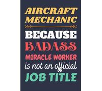 Aircraft Mechanic Gifts: Blank Lined Notebook Journal Diary Paper, a Funny and Appreciation Gift for Aircraft Mechanic to Write in