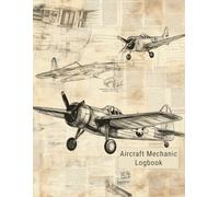 Aircraft Mechanic Logbook: AMT Aviation Maintenance Technician Log Book for airplane and helicopter repairs and mechanical record.