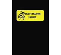 Aircraft Mechanic Logbook: AMT Logbook for easy record keeping and documenting of maintenance, inspections, repairs and servicing | 6x9 inches, 120 ... serious mechanic in the aviation industry
