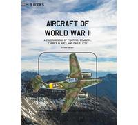 Aircraft of World War II: A Coloring Book of Fighters, Bombers, Carrier Planes, and Early Jets (Aerospace Design Collection)