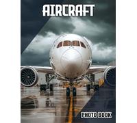 Aircraft Photo Book: Airplane Picture Collection Featuring Various Aircraft Types | Perfect Gift For Aviation Enthusiasts And Plane Spotters