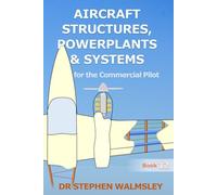 Aircraft Structures, Powerplants and Systems for the Commercial Pilot (Aviation Books Commercial Pilot Series)