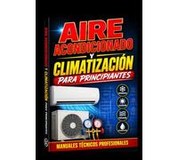 Aire Acondicionado y Climatización para Principiantes: Manuales técnicos profesionales: 1 (Academia HVAC en Español)