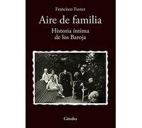 Aire de familia: Historia íntima de los Baroja (Historia. Serie menor)