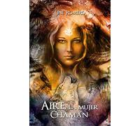 Aire, la Mujer Chaman: Chamanismo