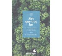 Aire que trae luz: La respiración consciente, un soplo espiritual y un factor de salud (SIN COLECCION)