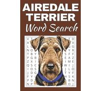 Airedale Terrier Word Search Puzzle Book: Word Searches with Easy to Read Print about Airedale Terrier | 50 Puzzles | 100 Pages | 6x9 Inches | Gift ... Free Times | For Seniors, Adults and Teens.