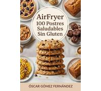 AirFryer 100 Postres Saludables Sin Gluten