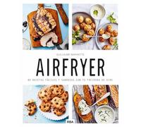 Airfryer: 80 recetas fáciles y sabrosas con tu freidora de aire (Gastronomía y Cocina)