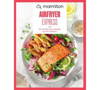Airfryer express: 60 recettes plus rapides qu'une livraison !