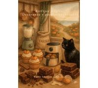 Airfryer mágica- Desayunos y postres encantados: Magia para desayunos y postres en Airfryer: recetas acogedoras, tiempos exactos, trucos profesionales y encanto otoñal de Entre libros y calabazas