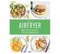 Airfryer: Recetas Sanas Y Equilibradas