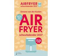 Airfryer scheurkalender 2027: Haal het lekkerste uit je airfryer - elke dag een recept of tip