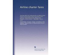 Airline charter fares: Hearings before the Subcommittee on Administrative Practice and Procedure of the Committee on the Judiciary, United States ... second session ... November 7 and 8, 1974