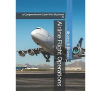 Airline Flight Operations: A Comprehensive Guide With SkySmart AI (SkySmart Aviation Essentials Series with AI Tutor)