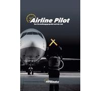 Airline Pilot. Das Vorstellungsgespräch und der Job (Airbus A320)