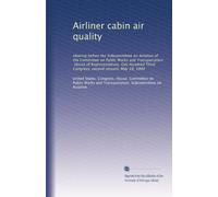 Airliner cabin air quality: Hearing before the Subcommittee on Aviation of the Committee on Public Works and Transportation, House of Representatives, ... Third Congress, second session, May 18, 1994