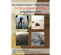 Airmechanization: Determining Its Tactical Viability on the Airland Battlefield