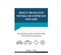 Airmoto Tire Inflator Portable Air Compressor User Guide: Your Guide to Fast and Portable Tire Inflation Anywhere