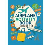 AIRPLANE ACTIVITY BOOK: Airplane Mazes, Travel Games, Word Searches, Coloring Pages, and Creative Fun for Kids Ages 4-8