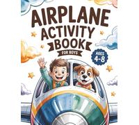 Airplane Activity Book for Boys: Mazes, Dot-to-Dots and Screen-Free Fun for Ages 4-8 | Cute Vacation Entertainment and Flying Time Activities for Children
