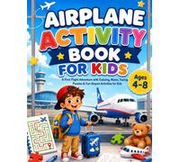 AIRPLANE ACTIVITY BOOK FOR KIDS: A First Flight Adventure with Coloring, Mazes, Tracing, Puzzles & Fun Airport Activities