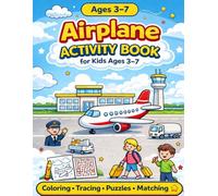 Airplane Activity Book for Kids Ages 3-7: Fun Travel-Themed Coloring, Tracing, Matching, and Puzzle Activities for Toddlers and Preschoolers