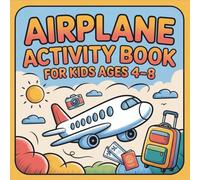 Airplane Activity Book For Kids Ages 4-8: 51 Fun Puzzles, Mazes, Sudoku, Coloring Pages, Word Games, and Screen-Free Activities for Boys and Girls Who Love Planes