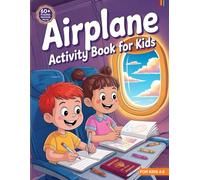 Airplane Activity Book For Kids Ages 4-8: 60+ Activities with Puzzles, Mazes, Dot-to-Dot, How to Draw Planes, Coloring, and Word Searches to Keep Kids Busy & Happy
