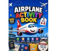 Airplane Activity Book for Kids Ages 4-8: Fun Coloring, Mazes & Puzzles | 100 Engaging Travel Activities for Kids | Perfect for Airplane & Road Trips