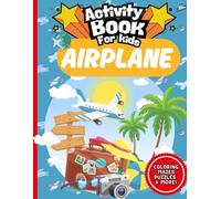 Airplane Activity Book for Kids Ages 4-8: Fun Travel Activities for Creative Minds Featuring Coloring Pages, Mazes, Puzzles, and Learning Games for Boys & Girls