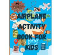 Airplane Activity Book For Kids Ages 8-12: 90+ Mazes, Puzzles, Word Games & More - The Perfect Travel Activity Book for Smart Kids