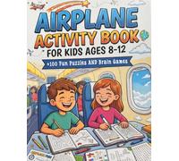 Airplane Activity Book for Kids Ages 8-12: Fun Travel Puzzles, Mazes, Word Searches, Sudoku, Crosswords, Coloring Pages, Brain Games & Travel ... Vacations, Road Trips & Family Adventures.
