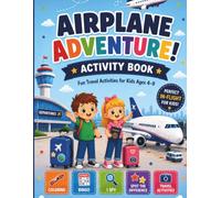 Airplane Adventure Activity Book: Fun In-Flight Travel Activities, Coloring Pages, I Spy, Bingo, Spot the Difference, and Travel Games for Kids Ages 4-9