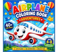 AIRPLANE COLORING BOOK ADVENTURES: Cute Airplane and Travel Coloring Book for Kids Ages 4-8