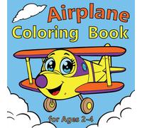 Airplane Coloring Book for Ages 2-4: A Toddler’s First Airplane Adventure Book to Strengthen Fine Motor Skills, Increase Attention span, and Spark Creativity