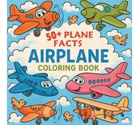 Airplane Coloring Book for Kids: 50+ Plane Facts and Coloring Pages, Educational Coloring Book with Airplanes - Learn About Planes and Aviation Through Coloring (Ages 4-8, 6-10)