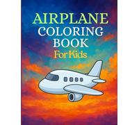 Airplane Coloring Book for Kids Ages 4-8: Fun and Easy Airplanes, Helicopters, and Flying Machines to Color: Big Airplane Designs, Simple Outlines, ... Artists (Kids Coloring & Learning Series)