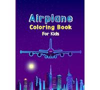 Airplane Coloring Book For Kids: Fun Airplane Activities for Kids Travel Activity Book for Flying and Traveling