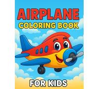 Airplane Coloring Book For Kids: Fun Airplane Coloring Book For Kids , Cute Planes, Jets & Helicopters to Color and Enjoy.