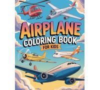 Airplane Coloring Book for Kids: Ultimate Aircraft & Planes Coloring Book for Boys and Girls Ages 4-8 Featuring Jets, Helicopters, Seaplanes & Propeller Planes