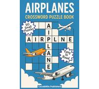 Airplane Crossword Puzzle Book: Airplanes and Aviation Crossword Puzzle Book With Easy To Read Print | Airplane Brands | For Adult, Seniors and Teens | 6x9 inches, 100 pages