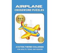 Airplane Crossword Puzzle Book for Adults & Teens: Engaging Aviation Puzzles on Aircraft Parts, Flight Terminology & Air Travel History • 50+ Puzzles ... Great for Plane Lovers, Students & Travel Fun