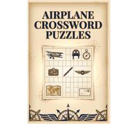 Airplane Crossword Puzzles: 60 Fun Aviation-Themed Crossword Puzzles for Adults - Large Print - With Solutions