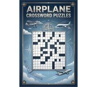 Airplane Crossword Puzzles: 60 Fun Aviation-Themed Crossword Puzzles for Adults - Large Print - With Solutions