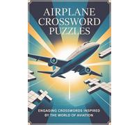 Airplane Crossword Puzzles: 60 medium crosswords for pilots and aviation fans. Explore aircraft parts, flight training, and navigation terms. Ideal for adults and beginners. Includes answer key.